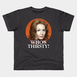 Who's Thirsty? Kids T-Shirt